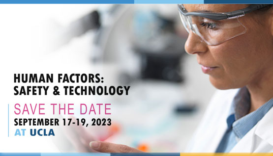 Close-up photograph of a researcher, with the words 'Human Factors: Safety & Technology Save the date September 17-19, 2023 at UCLA'.